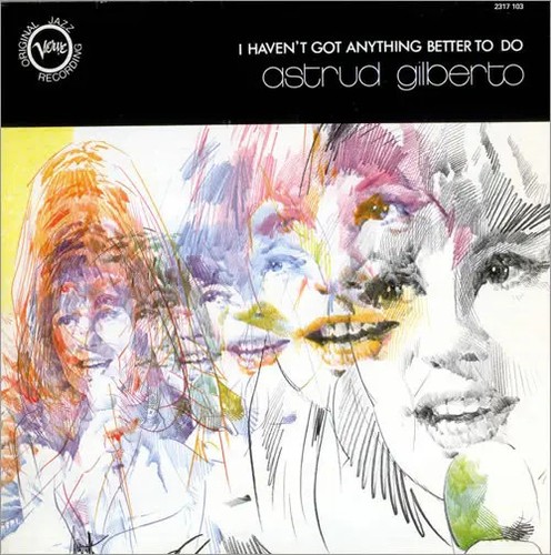 Astrud gilberto havent got - havent,