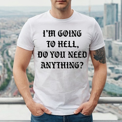 Going hell do you - i'm,